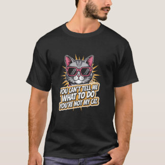 Camiseta No Puedes Decirme Qué Hacer Gato Divertido Amante