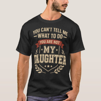 Camiseta No Puedes Decirme Qué Hacer No Eres Hija F