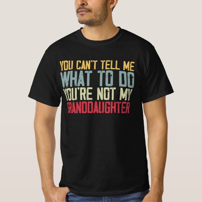 Camiseta No puedes decirme qué hacer, no eres mi abuela (Anverso)