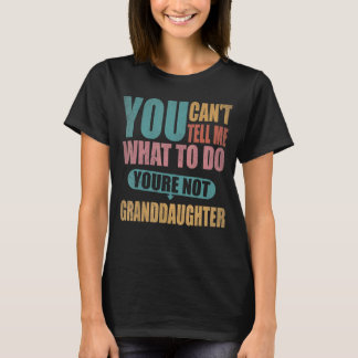 Camiseta No puedes decirme qué hacer, no eres mi abuela