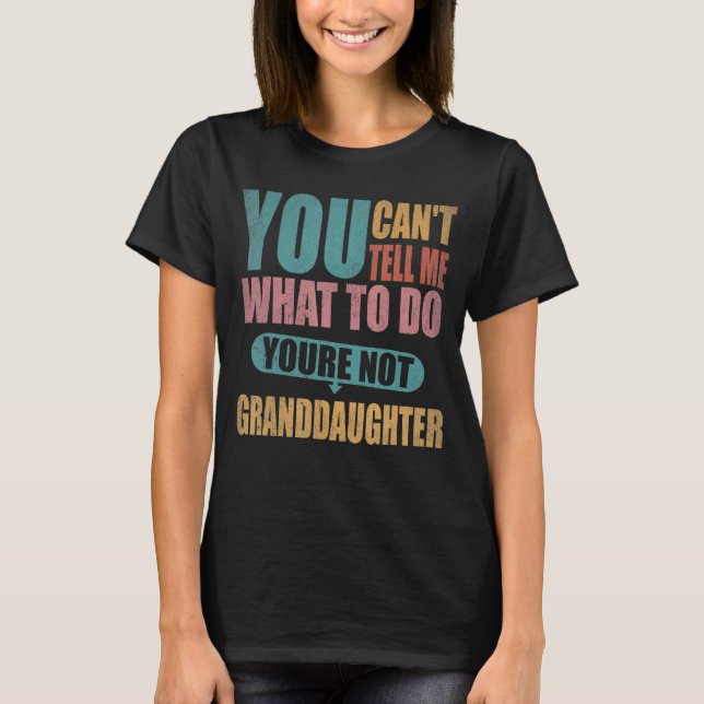 Camiseta No puedes decirme qué hacer, no eres mi abuela (Anverso)