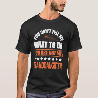 Camiseta No puedes decirme qué hacer, no eres mi abuela.