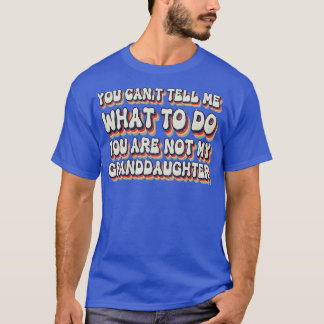 Camiseta No Puedes Decirme Qué Hacer, No Eres Mi Abuela.