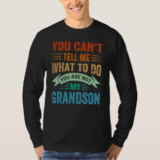 Camiseta No Puedes Decirme Qué Hacer No Eres Mi Abuelo