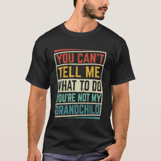 Camiseta No Puedes Decirme Qué Hacer No Eres Mi Nieto