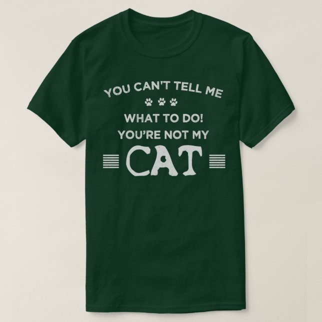 Camiseta No Puedes Decirme Qué Hacer, No Es Mi Gato (Diseño del anverso)