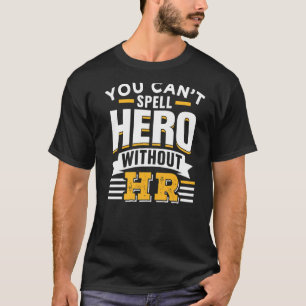 Camiseta No puedes deletrear a un héroe sin sus recursos hu