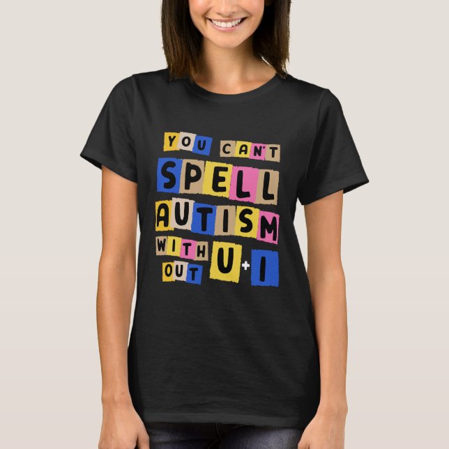 Camiseta No puedes deletrear autismo sin tu conciencia (Anverso)