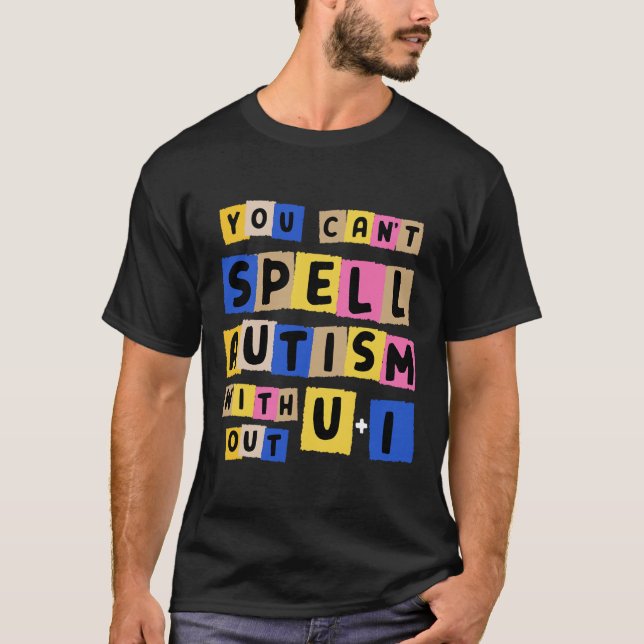 Camiseta No puedes deletrear autismo sin tu conciencia (Anverso)