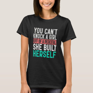 Camiseta No Puedes Derribar A Una Mujer De Un Pedestal Que 