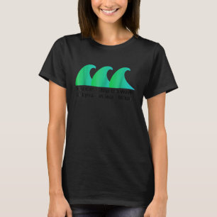 Camiseta No puedes detener las olas pero puedes aprender a