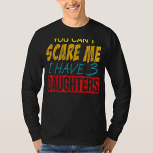 Camiseta No puedes E Tengo 3 Hijas Mejor Git O Papá Om