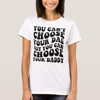 Camiseta No Puedes Elegir A Tu Padre Pero Puedes Elegir Tu 