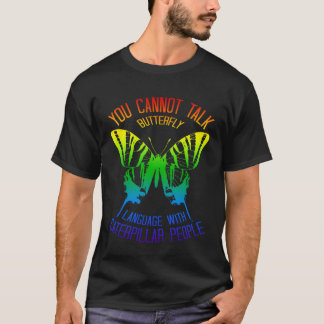 Camiseta No puedes hablar el lenguaje de mariposa con oruga