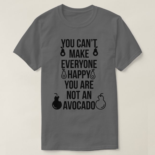 Camiseta No puedes hacer feliz a todo el mundo, no eres un  (Diseño del anverso)