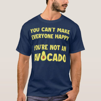 Camiseta No puedes hacer feliz a todo el mundo, no eres un 