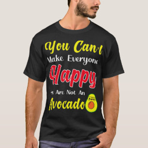 Camiseta No puedes hacer feliz a todo el mundo. No eres un 