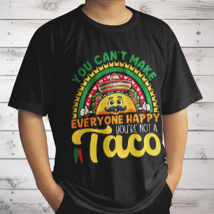 Camiseta No puedes hacer feliz a todos, no eres un taco