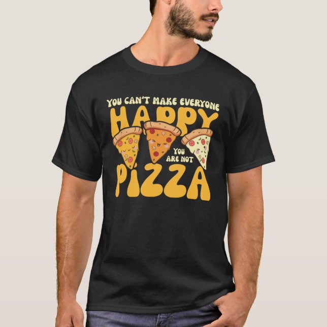 Camiseta no puedes hacer feliz a todos, no tienes pizza (Anverso)