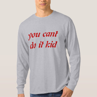Camiseta no puedes hacerlo, chico