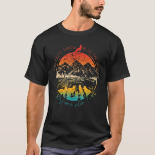 Camiseta No puedes lanzarme a los lobos que vienen cuando y