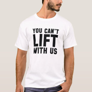Camiseta No puedes levantar con nosotros