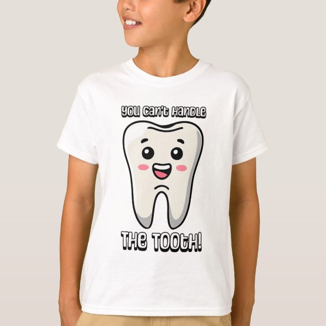 Camiseta ¡No Puedes Manejar El Diente! Personalizado de die (Anverso)