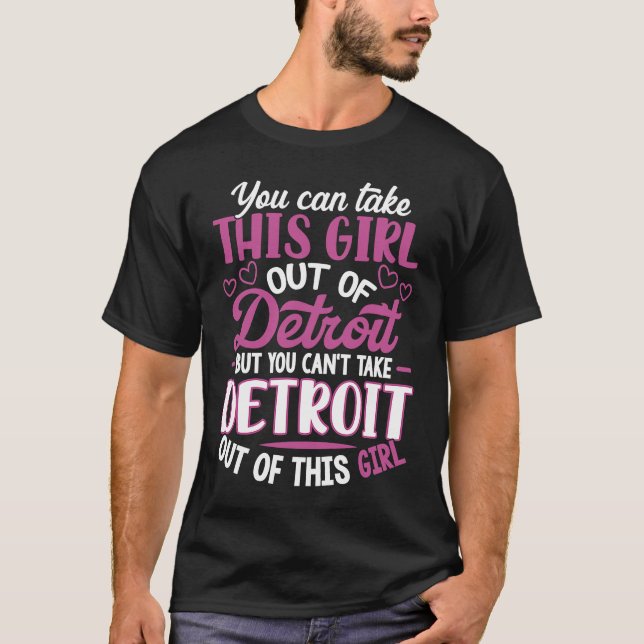 Camiseta No puedes sacar a Detroit de este Chica Detroit Ci (Anverso)
