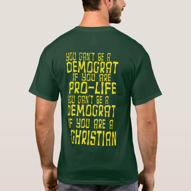 CAMISETA NO PUEDES SER DEMÓCRATA SI ERES PRO VIDA, PUEDES (Reverso)