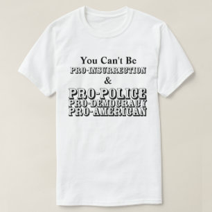 Camiseta No puedes ser PRO-INSURRECCIÓN y PRO-ESTADOUNIDENS