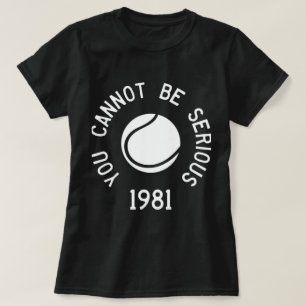 Camiseta No Puedes Ser Serio John McEnroe Gracioso Tenis