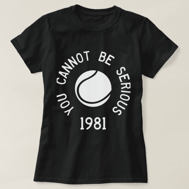 Camiseta No Puedes Ser Serio John McEnroe Gracioso Tenis (Diseño del anverso)