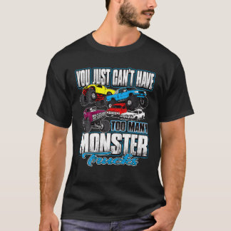 Camiseta No puedes tener demasiados camiones de monstruos C