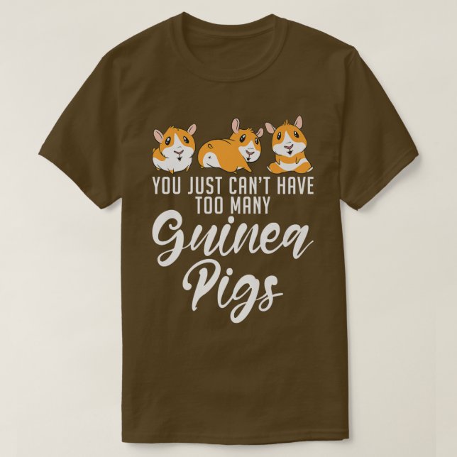 Camiseta No puedes tener demasiados cerdos guineanos. (Diseño del anverso)