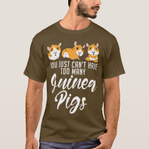 Camiseta No puedes tener demasiados cerdos guineanos.