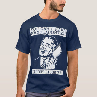 Camiseta No puedes tener matanza sin risa - arte