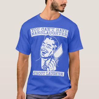Camiseta No puedes tener matanza sin risa - diseño
