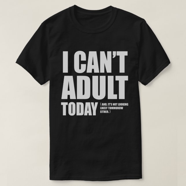 Camiseta No puedo adulto hoy (Diseño del anverso)