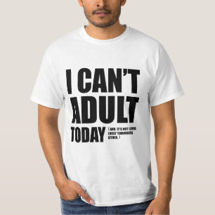 Camiseta No puedo adulto hoy
