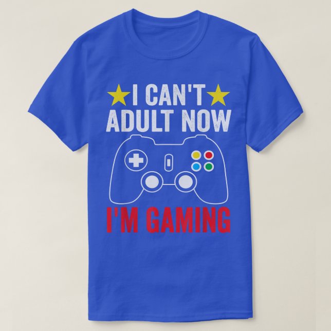 Camiseta No puedo adultos ahora estoy jugando video juegos  (Diseño del anverso)