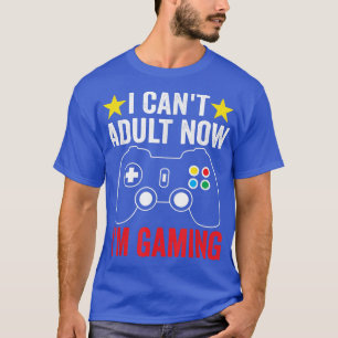 Camiseta No puedo adultos ahora estoy jugando video juegos 