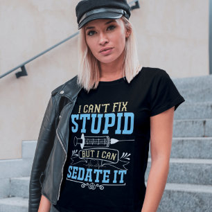 Camiseta No puedo arreglar enfermeras estúpidas