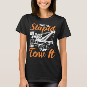 Camiseta No puedo arreglar estupideces, pero puedo remolcar