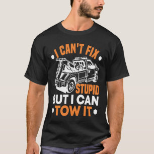 Camiseta No puedo arreglar estupideces, pero puedo remolcar