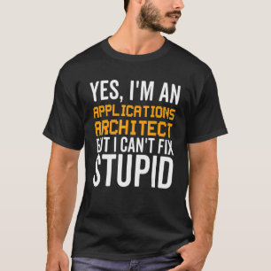 Camiseta No puedo arreglar lo estúpido - Funny Applications