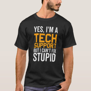 Camiseta No puedo arreglar lo estúpido - Funny Tech Support