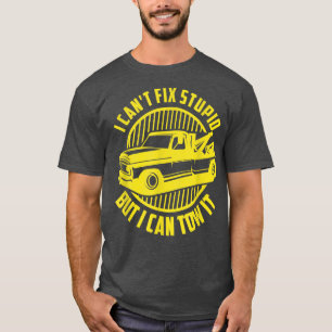 Camiseta No puedo arreglar lo estúpido, pero puedo remolcar