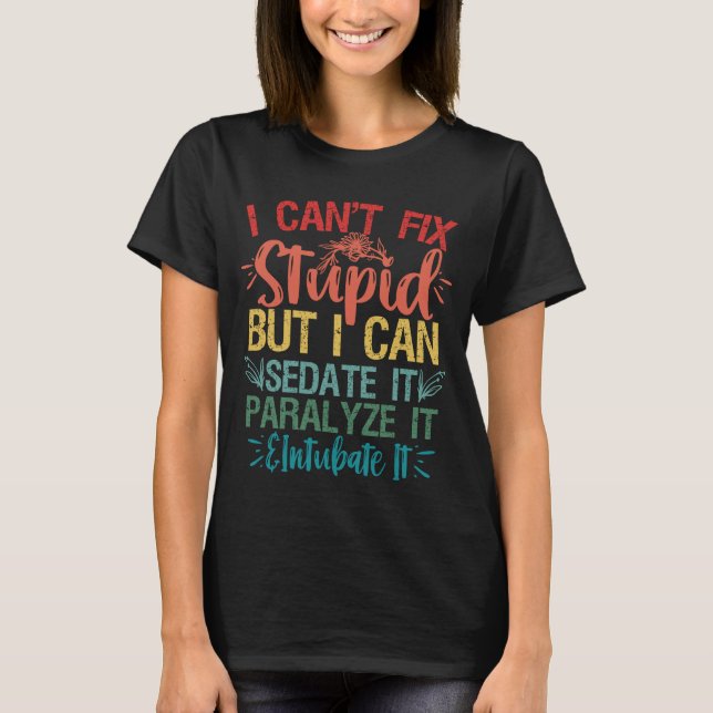 Camiseta no puedo arreglar lo estúpido pero puedo sedarlo e (Anverso)