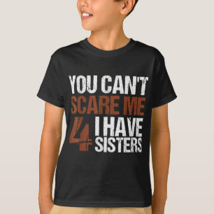 Camiseta No Puedo Asustarme Tengo Cuatro Hermanas Regalo Pa
