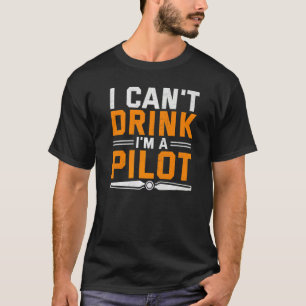 Camiseta No puedo beber, soy un piloto de aviación